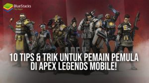 Tips dan Trik Bermain Apex Legends untuk Pemula